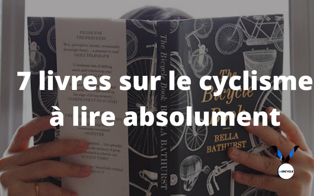 7 livres sur le cyclisme à lire absolument