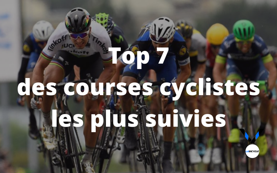 Top 7 des courses cyclistes les plus suivies