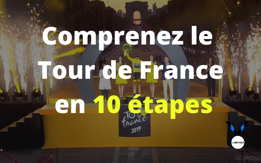 Devenez incollable sur le tour de France en 10 étapes