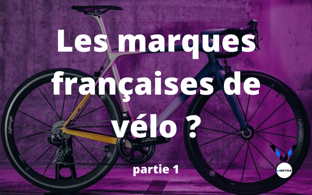 Les marques françaises de vélo : ne passez pas à côté !